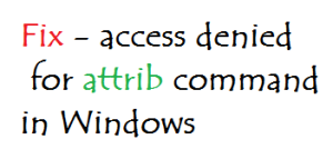 Fix - access denied for attrib command in Windows